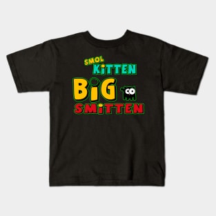 Smol Kitten, Big Smitten Kids T-Shirt